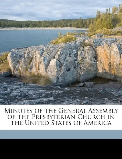 Minutes of the General Assembly of the Presbyterian Church in the United States of America; Volume 1881 by Presbyterian Church in the U S a Genera
