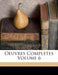 Oeuvres Completes; Volume 6 by De Sales Francis