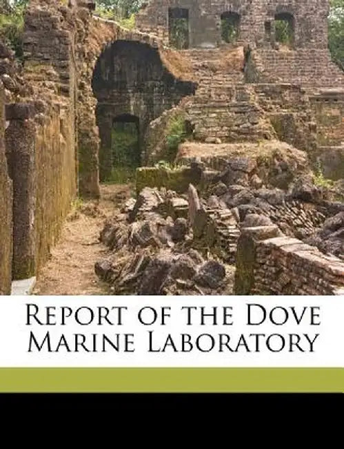 Report of the Dove Marine Laboratory Volume New Ser. 11 by Dove Marine Laboratory