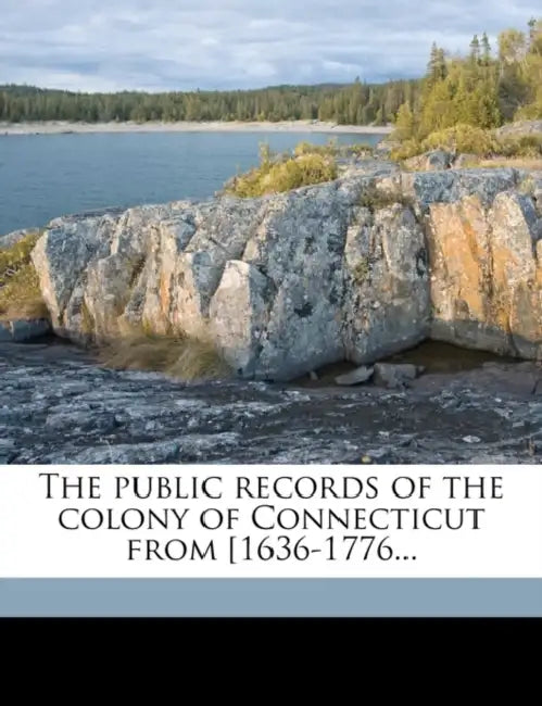 The Public Records of the Colony of Connecticut From [1636-1776... Volume; Volume 2 by Connecticut General Assembly, Connecticut Council, United Colonies of New England Commissi