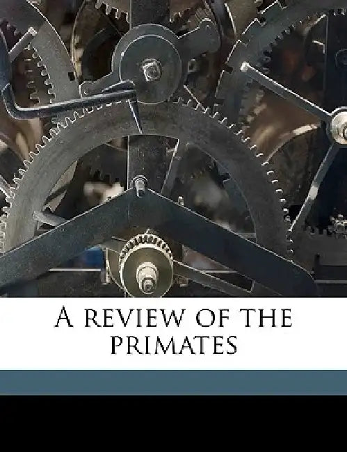 A Review of the Primates; Volume 3 by Daniel Giraud Elliot