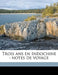 Trois ANS En Indochine: Notes de Voyage by Jacques Pannier