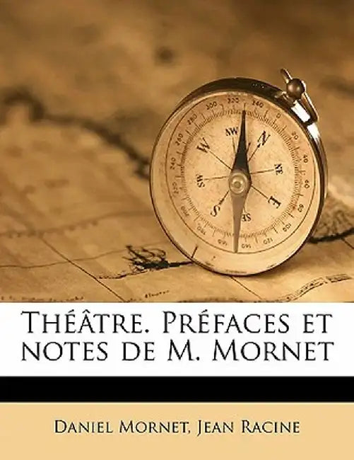 Th Tre. PR Faces Et Notes de M. Mornet Volume 2 by Daniel Mornet