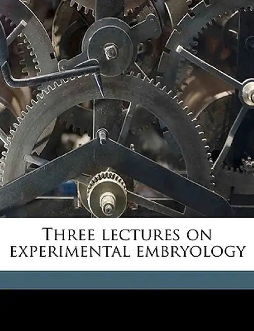 Three Lectures on Experimental Embryology by R. R. 1866-1943 Marett