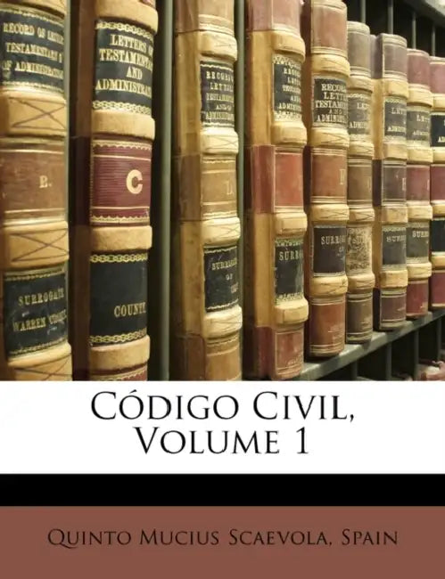 Código Civil; Volume 1 by Spain