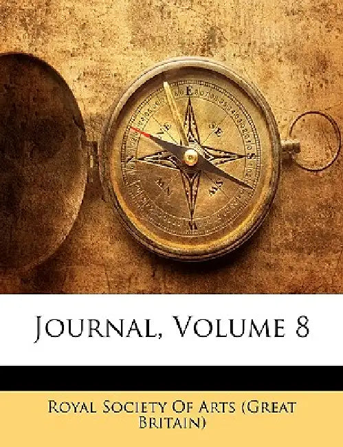 Journal; Volume 8 by Royal Society of Arts (Great Britain)