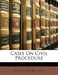 Cases On Civil Procedure by William Henry Lloyd