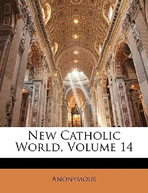 New Catholic World; Volume 14 by Anonymous
