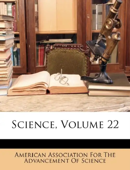 Science; Volume 22 by American Association for the Advancement