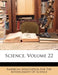 Science; Volume 22 by American Association for the Advancement
