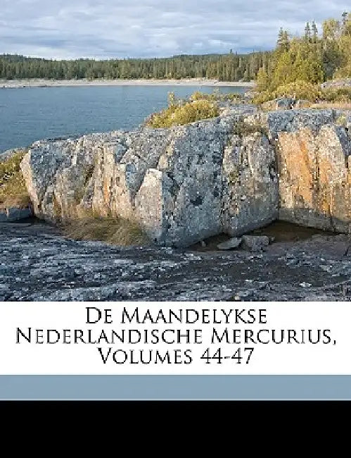 De Maandelykse Nederlandische Mercurius, Volumes 44-47 by Anonymous