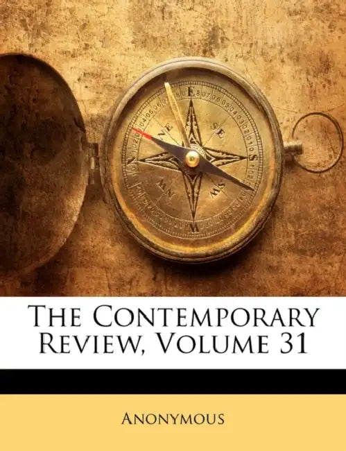 The Contemporary Review; Volume 31 by Anonymous