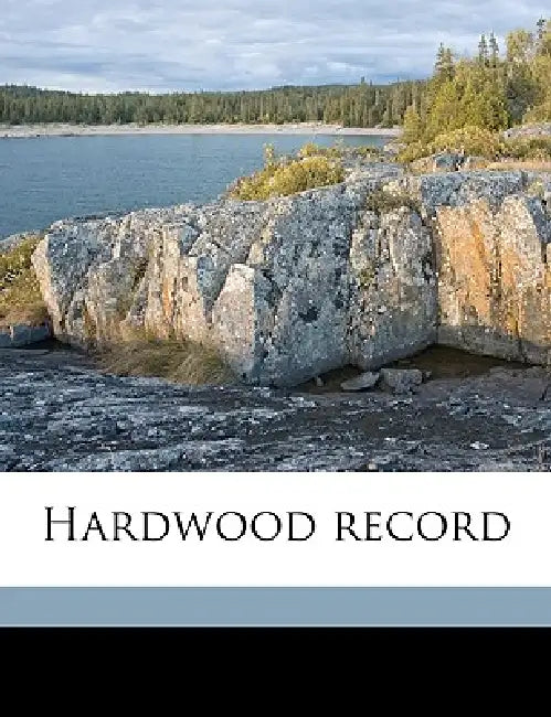 Hardwood Record Volume 35, 1912-1913 by Anonymous