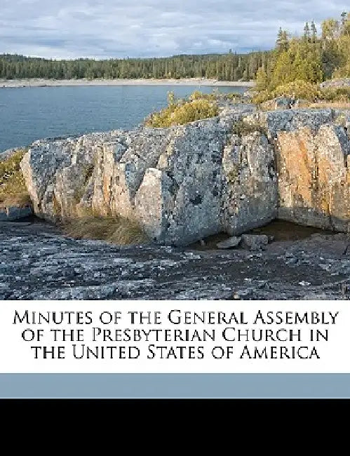 Minutes of the General Assembly of the Presbyterian Church in the United States of America; Volume 1901 by Presbyterian Church in the U S a Genera