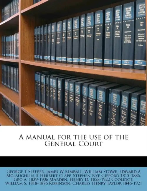 A Manual for the use of the General Court Volume 1995-96 by William Stowe, George T. Sleeper, James W. Kimball