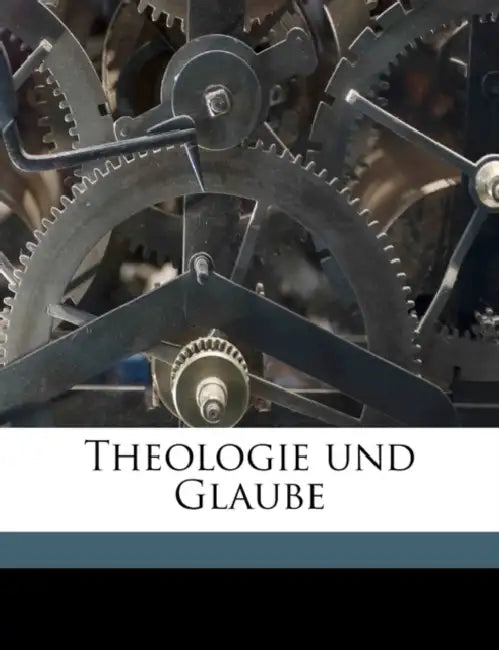 Theologie und Glaube; Volume 08 by Anonymous