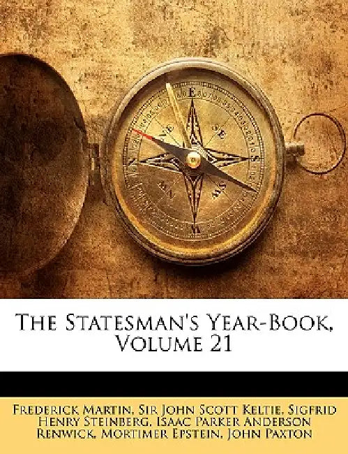 The Statesman's Year-Book; Volume 21 by Frederick Martin, John Scott Keltie, Sigfrid Henry Steinberg