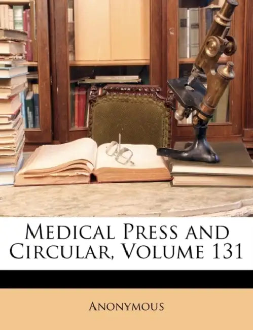 Medical Press and Circular; Volume 131 by Anonymous