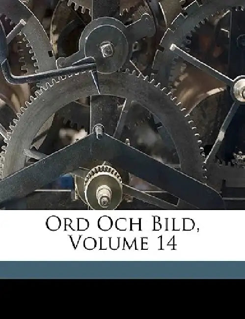 Ord Och Bild; Volume 14 by Karl Wåhlin, Sven Rinman