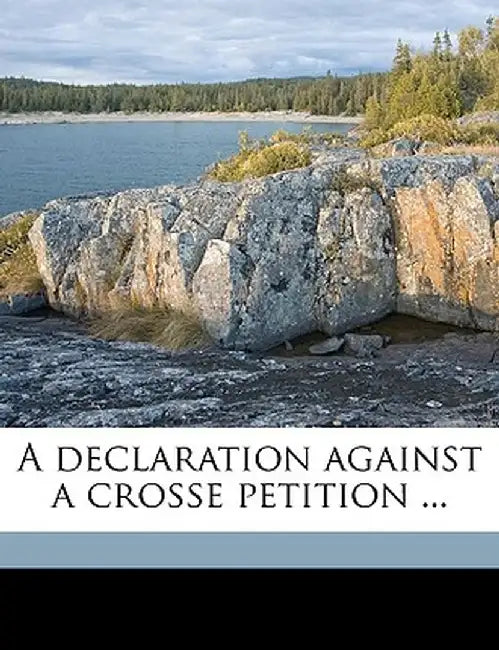 A Declaration Against a Crosse Petition ... by Church of Scotland General Assembly Co,