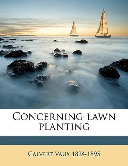Concerning Lawn Planting by Calvert Vaux