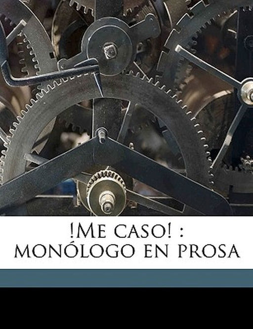 !Me Caso!: Monologo En Prosa by Eduardo Alba Padilla