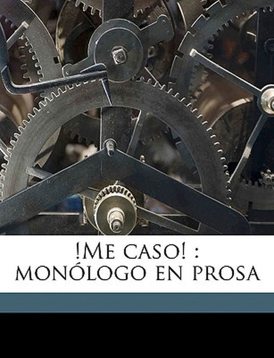 !Me Caso!: Monologo En Prosa by Eduardo Alba Padilla