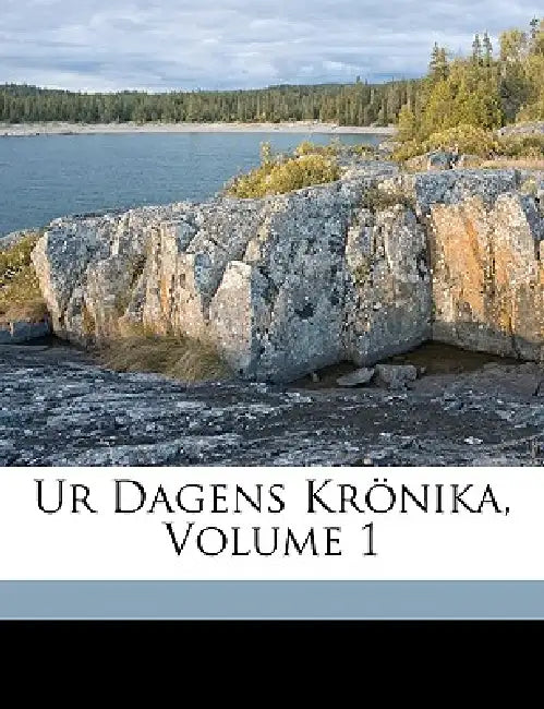 Ur Dagens Krönika; Volume 1 by Anonymous
