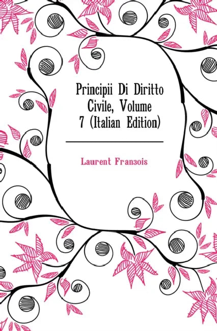 Principii Di Diritto Civile; Volume 7 by François Laurent, Léon Siville