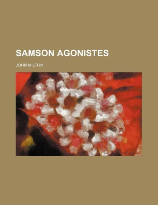 Samson Agonistes  by John Milton