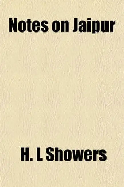 Notes On Jaipur by H. L. Showers