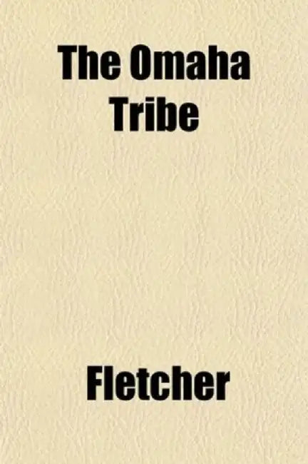 The Omaha Tribe by Fletcher