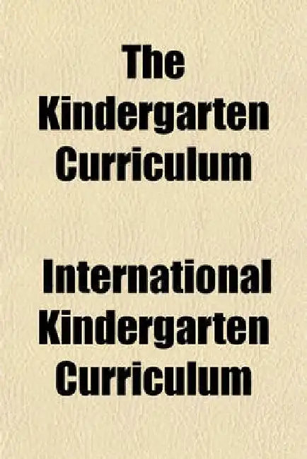 Kindergarten Curriculum by International Kindergarten Curriculum