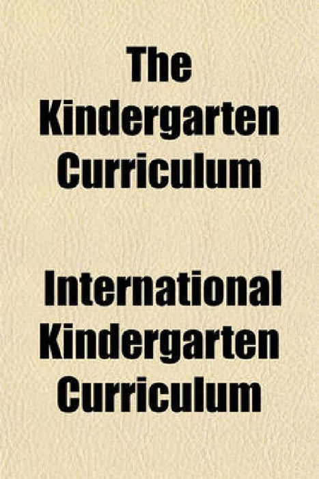 Kindergarten Curriculum by International Kindergarten Curriculum