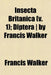 Insecta Britanica (V. 1); Diptera - By Francis Walker by Francis Walker