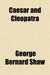 Caesar And Cleopatra by George Bernard Shaw