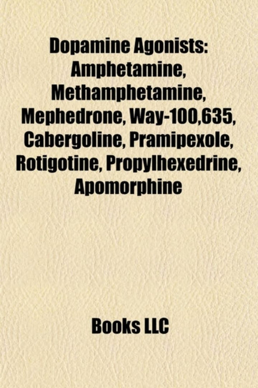 Dopamine Agonists: Amphetamine, Mephedrone, Methamphetamine, Way-100,635, Apomorphine, Cabergolineâ€¦ by Source Wikipedia