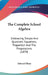 The Complete School Algebra: Embracing Simple And Quadratic Equations, Proportion And The Progressions (1870) by Edward Olney