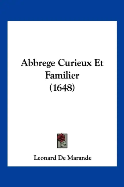 Abbrege Curieux Et Familier (1648) by Leonard De Marande