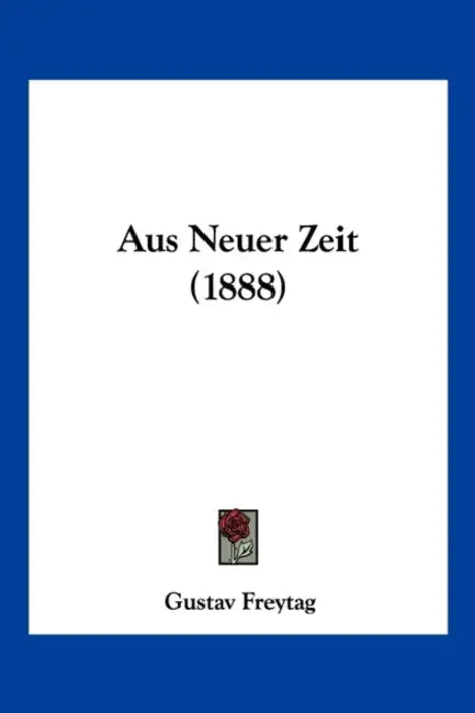 Aus Neuer Zeit (1888) by Gustav Freytag