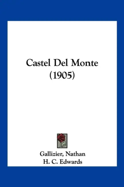 Castel Del Monte (1905) by Gallizier Nathan, H. C. Edwards