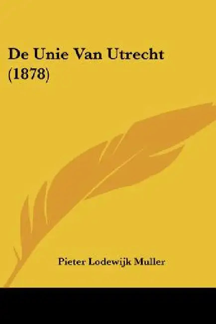 De Unie Van Utrecht (1878) by Pieter Lodewijk Muller