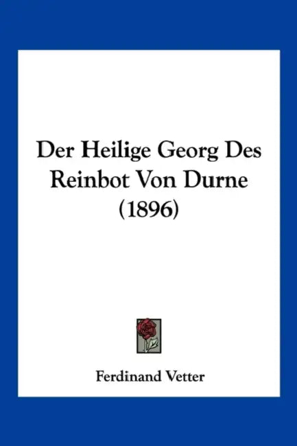 Der Heilige Georg Des Reinbot Von Durne (1896) by Ferdinand Vetter