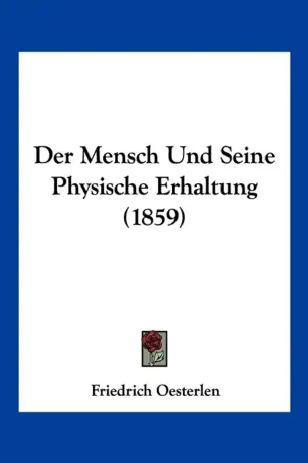 Der Mensch Und Seine Physische Erhaltung (1859) by Friedrich Oesterlen