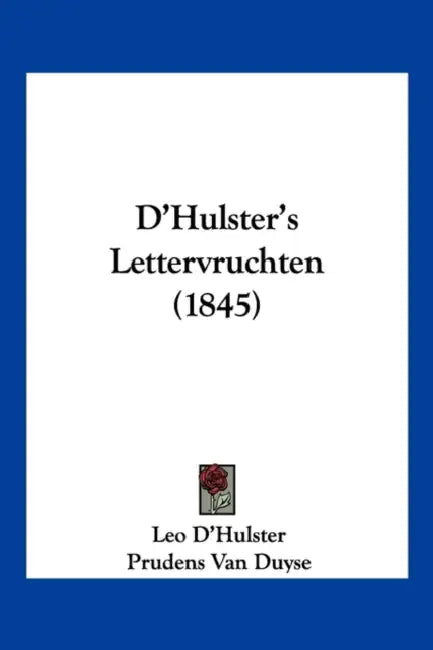 D'Hulster's Lettervruchten (1845) by Leo D'Hulster, Prudens Van Duyse