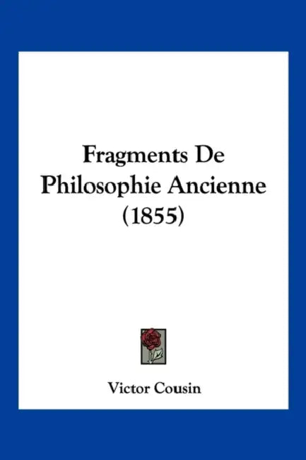 Fragments De Philosophie Ancienne (1855) by Victor Cousin