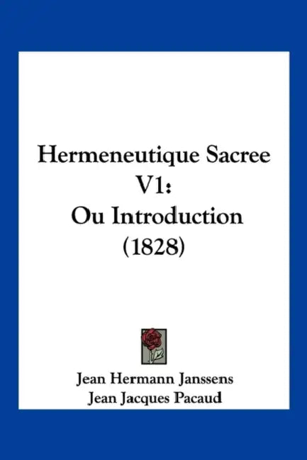 Hermeneutique Sacree V1: Ou Introduction (1828) by Jean Hermann Janssens, Jean Jacques Pacaud