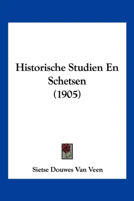 Historische Studien En Schetsen (1905) by Sietse Douwes Van Veen
