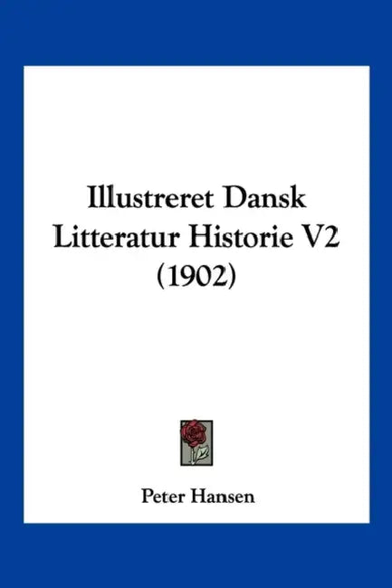 Illustreret Dansk Litteratur Historie V2 (1902) by Peter Hansen