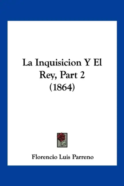 La Inquisicion y El Rey, Part 2 (1864) by Florencio Luis Parreno